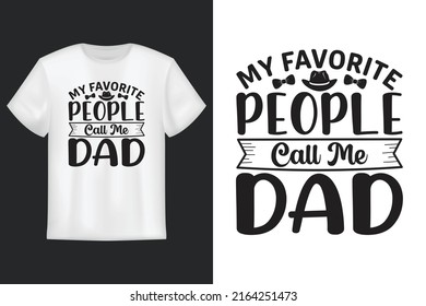 My Favorite People Call Me Dad, T Shirt Design