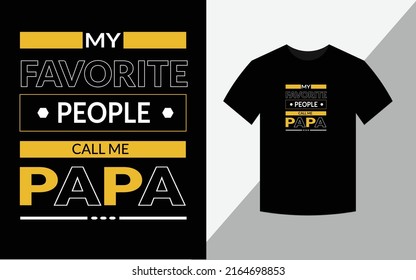 My favorite people call me papa typography vector father's quote tshirt design