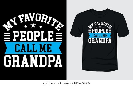 My favorite people call me Grandpa typography t-shirt design.