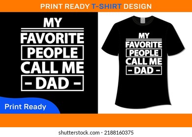 MY FAVORITE PEOPLE CALL ME DAD T-SHIRT