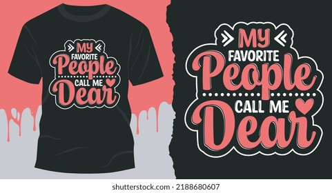 My Favorite People Call Me DEAR. Best Mom gift shirt design.