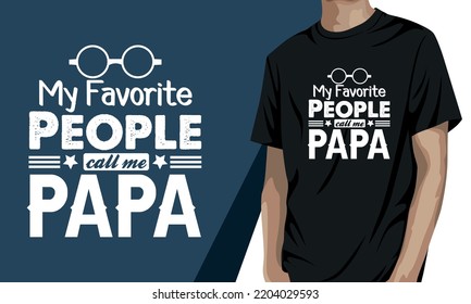 My Favorite People Call Me Papa, Grandparents Day T Shirt Design