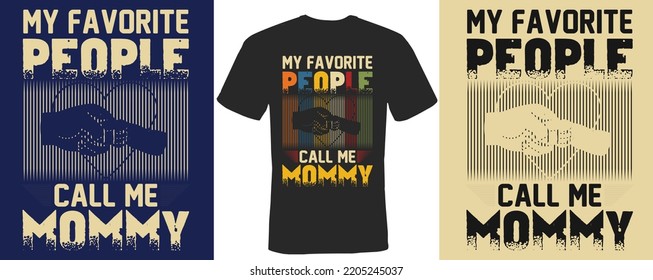 My favorite people call me mommy t-shirt design