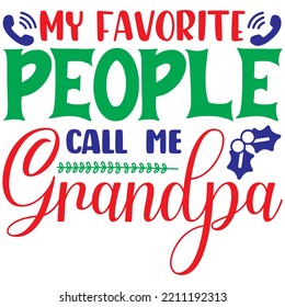 My Favorite People Call Me Grandpa T-shirt Design Vector File.