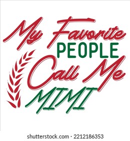 My favorite people call me Mimi Merry Christmas shirt print template, funny Xmas shirt design, Santa Claus funny quotes typography design