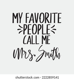 My Favorite People Call Me Mrs. Smith