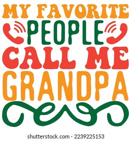 My Favorite People Call Me Grandpa T-Shirt Design Vector File