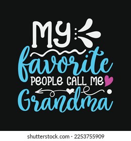 My Favorite People Call Me Grandma funny t-shirt design