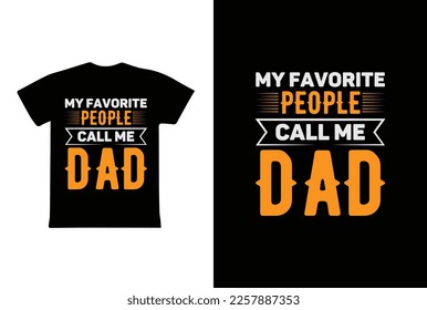 My Favorite People Call Me Dad. Father's Day T-Shirt Design Vector Illustration Template