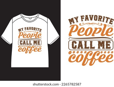 My favorite people call me coffee T-Shirt Design