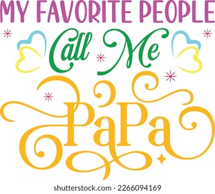 My favorite people call me papa