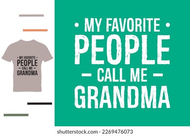 My favorite people call me grandma t shirt design