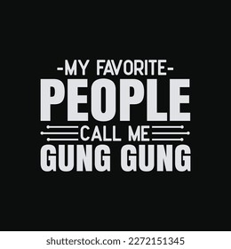 My Favorite People Call Me Gung Gung