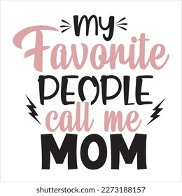 My favorite people call me Grandma- text for mother's day, and birthday. Good for greetng card, poster, banner textile print and gift design.