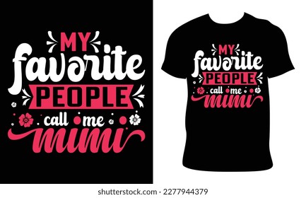 my favorite people call me mimi. Mother t-shirt design for print. mom t shirt design best selling and funny For son, daughter, children. vector sketch illustration.