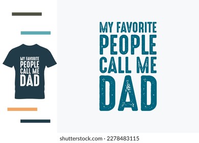 my favorite people call me dad t shirt design