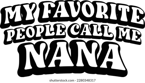 My Favorite People Call Me Nana