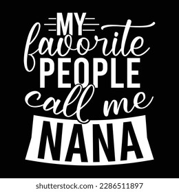 my favorite people call me nana, birthday gift for nana, celebration nana shirt design