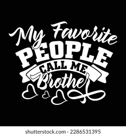 my favorite people call me brother, best brother day, gift for brother shirt