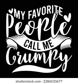my favorite people call me grumpy, celebration gift for grumpy, funny grumpy design