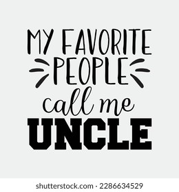My Favorite People Call Me Uncle Shirt Father's Day svg