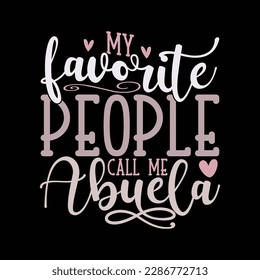 my favorite people call me abuela typograph lettering quotes vector design