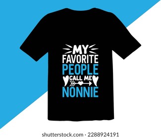 My Favorite People Call Me Nonnie   Typography T Shirt Design,Quotes about Mother,funny mom T shirt design,Mother's day typographic t shirt design,mom quotes t shirt designs,