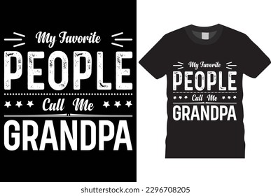 
My Favorite People Call Me Grandpa, Father's Day t-shirt design print template. print template. Funny typography T-shirt Design shirt rendy for prints, Poster.
