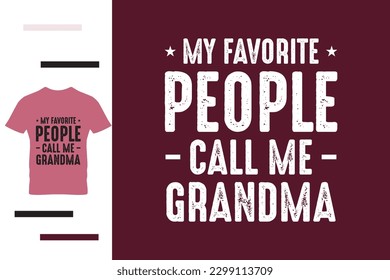 My favorite people call me grandma t shirt design