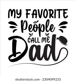My Favorite People Call Me dad T Shirt Funny Humor Father T shirt