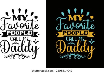 My Favorite People Call Me Daddy Svg Design. Svg Cut file Try creating fun crafts and gifts for friends and family using your monogram making, t-shirt design, sign making, card making, scrapbooking.. svg