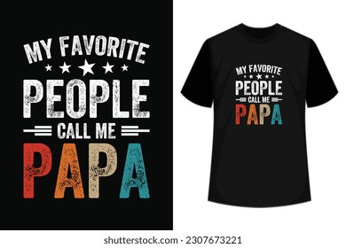 My favorite people call me papa papa-t shirt design Funny Humor Father Tee for Guys Vector Illustration quotes. Design for t shirt lettering, typography, print, poster, banner, gift card, label