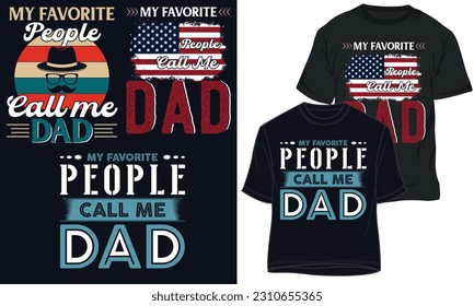 My Favorite People Call me Dad. FATHER DAY t-shirt design 