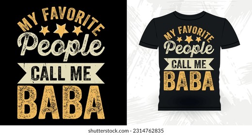 My Favorite People Call Me Baba Funny Dad Grandpa Retro Vintage Father's Day T-shirt Design