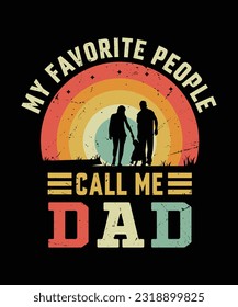 My favorite people call me dad T-Shirt Design