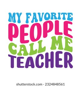 My Favorite People Call Me Teacher retro, svg design vector file
