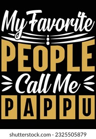 My favorite people call me pappu vector art design, eps file. design file for t-shirt. SVG, EPS cuttable design file