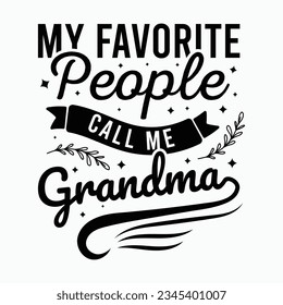 my favorite people call me grandma, grandparents day SVG t-shirt design, black SVG cut files
 svg