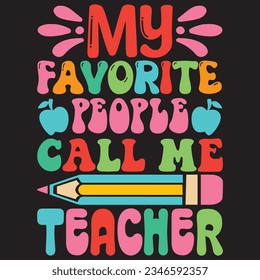 My Favorite People Call Me Teacher t-shirt design vector file