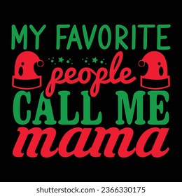  My Favorite People Call Me Mama- Christmas design