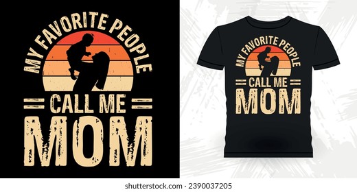 My Favorite People Call Me Mom Funny Grandma Vintage Mother's Day T-shirt Design