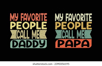 My Favorite People Call Me Papa,Fathers day design.Daddy birthday vintage design.  