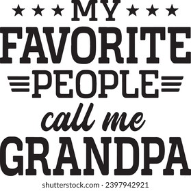 my favorite people call me grandpa background inspirational positive quotes, motivational, typography, lettering design