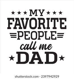 my favorite people call me dad background inspirational positive quotes, motivational, typography, lettering design