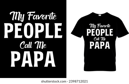 My Favorite People Call Me Papa T-Shirt