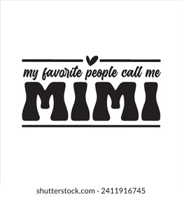 my favorite people call me mimi background inspirational positive quotes, motivational, typography, lettering design