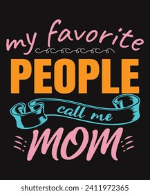 My Favorite People Call Me Mom