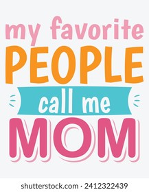 My Favorite People Call Me Mom