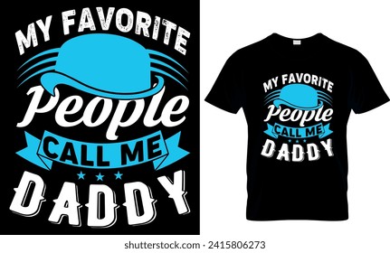   my favorite people call me daddy - t-shirt design template