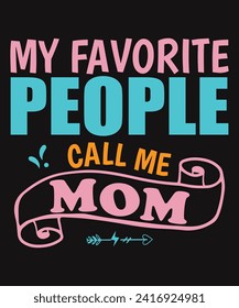 My Favorite People Call Me Mom